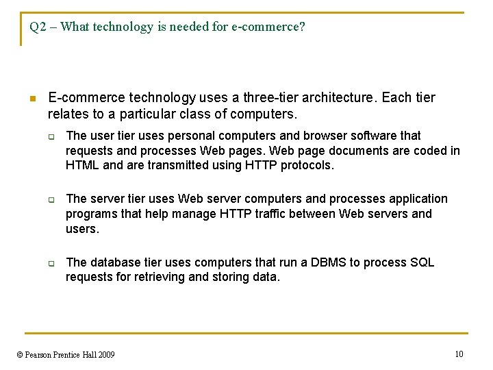Q 2 – What technology is needed for e-commerce? n E-commerce technology uses a