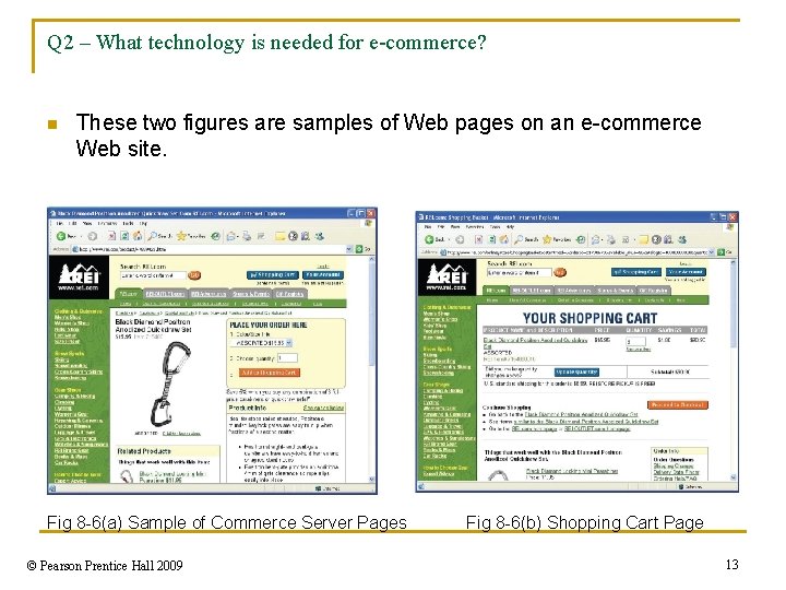 Q 2 – What technology is needed for e-commerce? n These two figures are