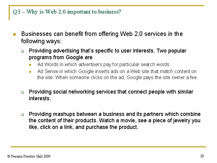 Q 3 – Why is Web 2. 0 important to business? n Businesses can