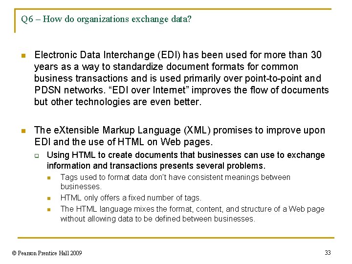 Q 6 – How do organizations exchange data? n Electronic Data Interchange (EDI) has