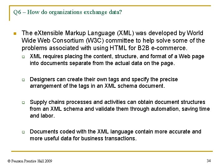 Q 6 – How do organizations exchange data? n The e. Xtensible Markup Language