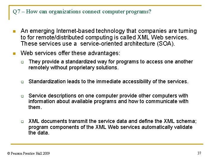 Q 7 – How can organizations connect computer programs? n An emerging Internet-based technology