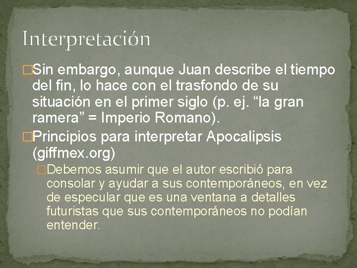 Interpretación �Sin embargo, aunque Juan describe el tiempo del fin, lo hace con el
