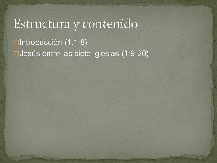 Estructura y contenido �Introducción (1: 1 -8) �Jesús entre las siete iglesias (1: 9