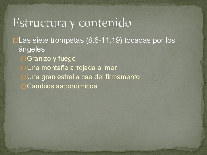 Estructura y contenido �Las siete trompetas (8: 6 -11: 19) tocadas por los ángeles