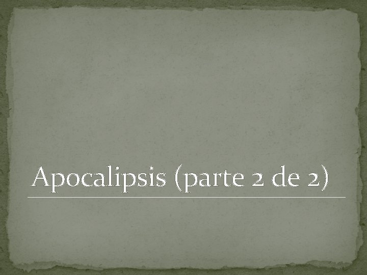 Apocalipsis (parte 2 de 2) 