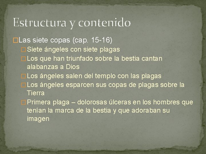 Estructura y contenido �Las siete copas (cap. 15 -16) � Siete ángeles con siete