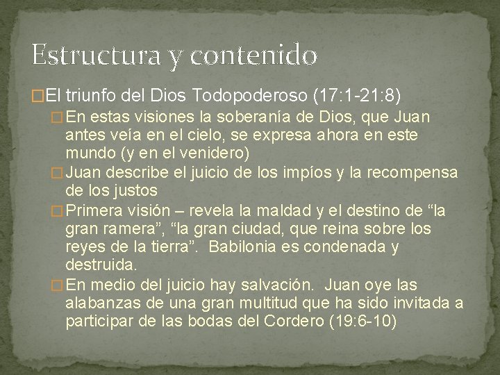 Estructura y contenido �El triunfo del Dios Todopoderoso (17: 1 -21: 8) � En