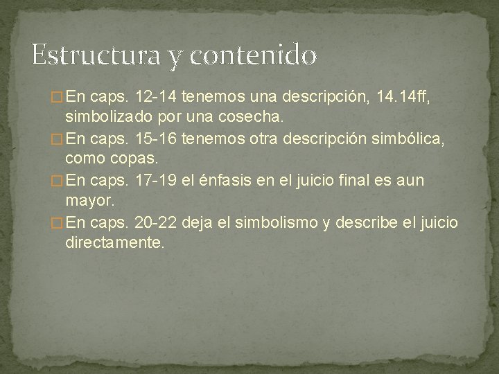 Estructura y contenido � En caps. 12 -14 tenemos una descripción, 14. 14 ff,
