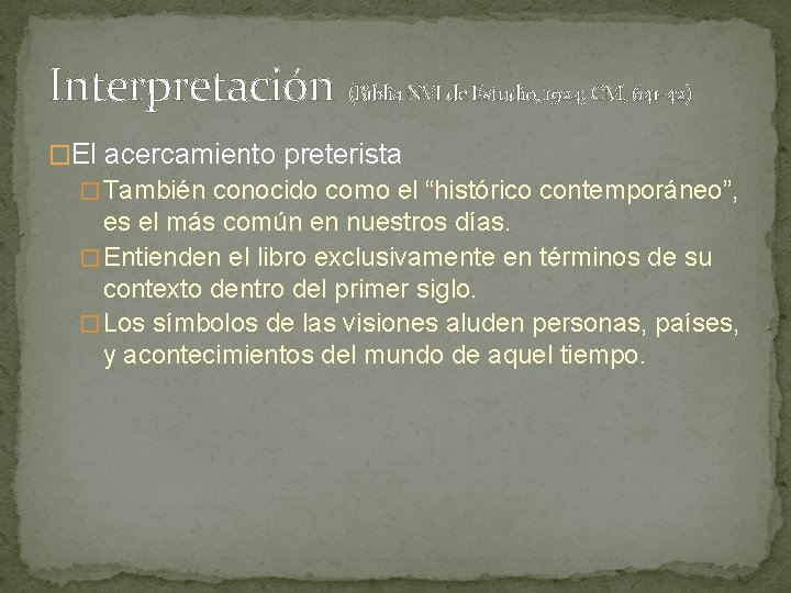 Interpretación (Biblia NVI de Estudio, 1924; CM, 641 -42) �El acercamiento preterista � También