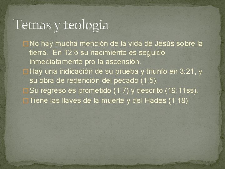 Temas y teología � No hay mucha mención de la vida de Jesús sobre