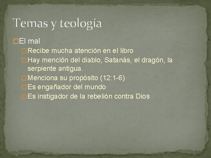 Temas y teología �El mal � Recibe mucha atención en el libro � Hay