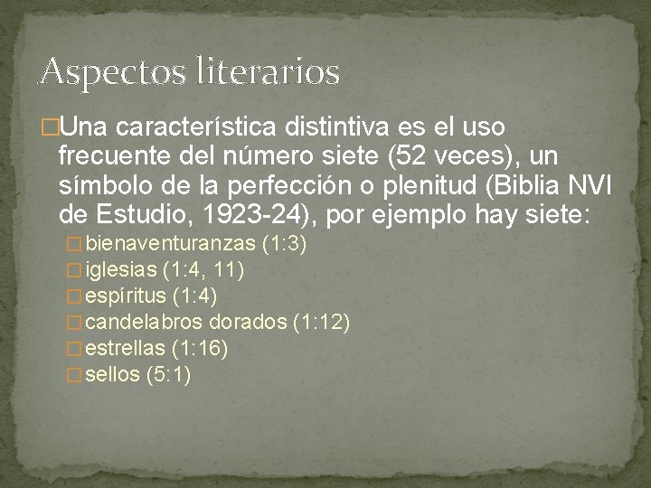 Aspectos literarios �Una característica distintiva es el uso frecuente del número siete (52 veces),