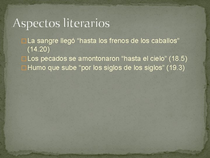 Aspectos literarios � La sangre llegó “hasta los frenos de los caballos” (14. 20)