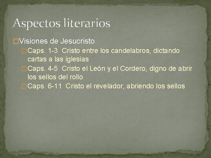 Aspectos literarios �Visiones de Jesucristo � Caps. 1 -3 Cristo entre los candelabros, dictando