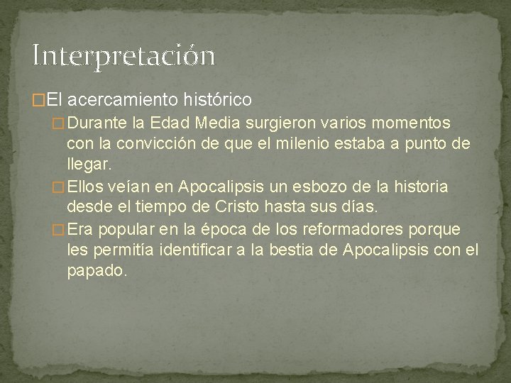 Interpretación �El acercamiento histórico � Durante la Edad Media surgieron varios momentos con la