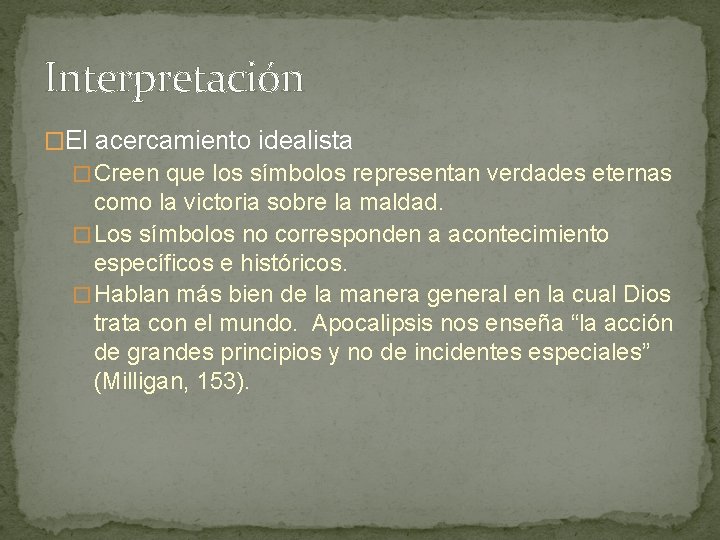 Interpretación �El acercamiento idealista � Creen que los símbolos representan verdades eternas como la