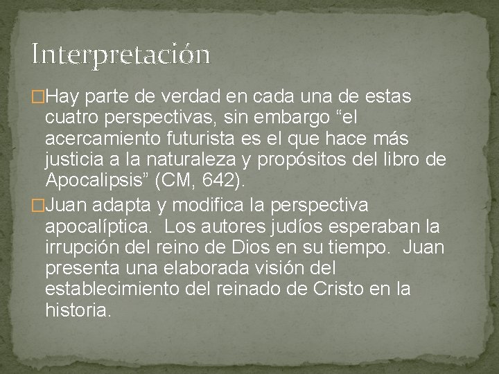 Interpretación �Hay parte de verdad en cada una de estas cuatro perspectivas, sin embargo