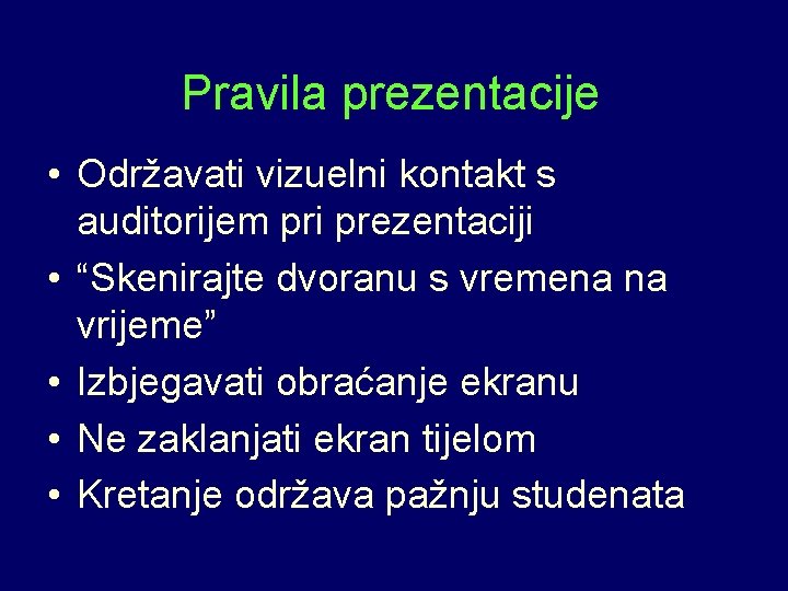Pravila prezentacije • Održavati vizuelni kontakt s auditorijem pri prezentaciji • “Skenirajte dvoranu s