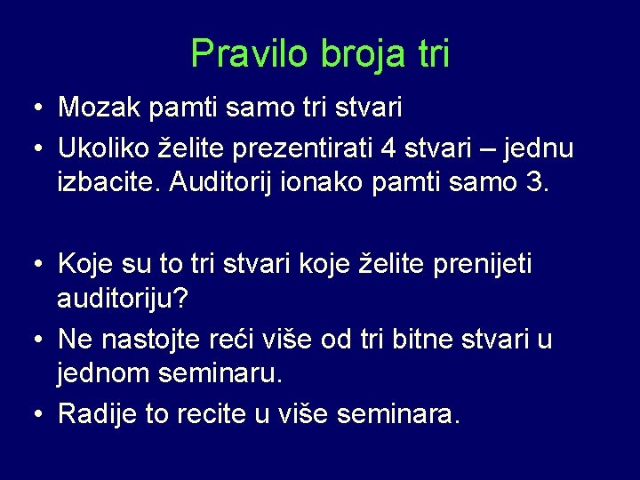 Pravilo broja tri • Mozak pamti samo tri stvari • Ukoliko želite prezentirati 4