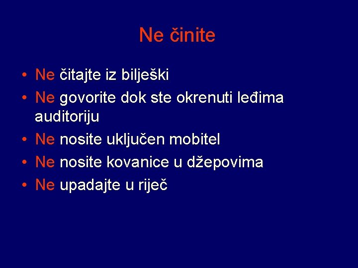 Ne činite • Ne čitajte iz bilješki • Ne govorite dok ste okrenuti leđima