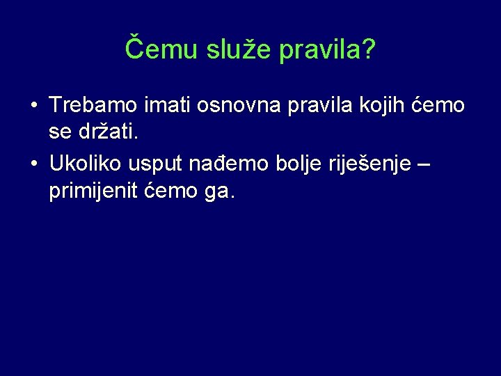 Čemu služe pravila? • Trebamo imati osnovna pravila kojih ćemo se držati. • Ukoliko