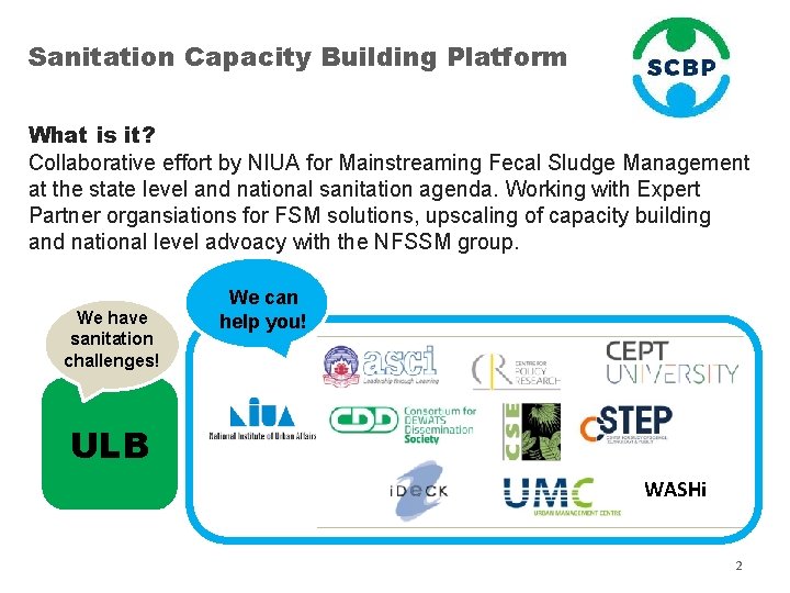 Sanitation Capacity Building Platform What is it? Collaborative effort by NIUA for Mainstreaming Fecal