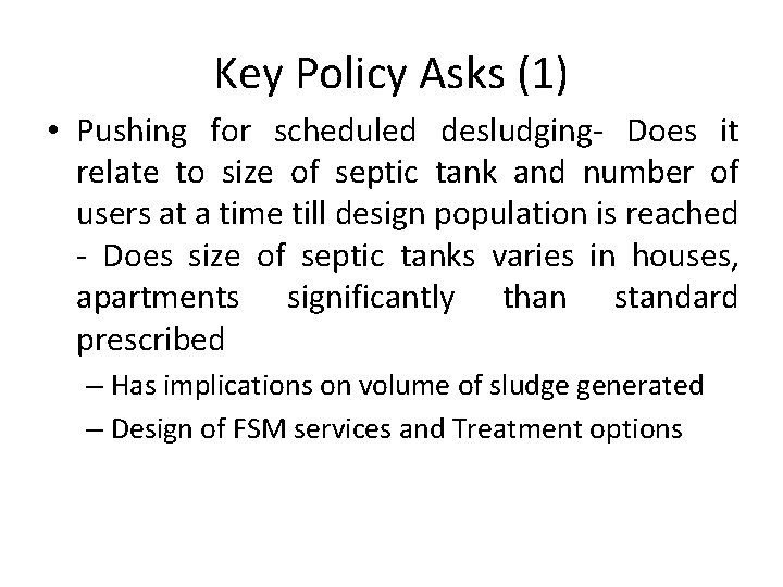 Key Policy Asks (1) • Pushing for scheduled desludging- Does it relate to size