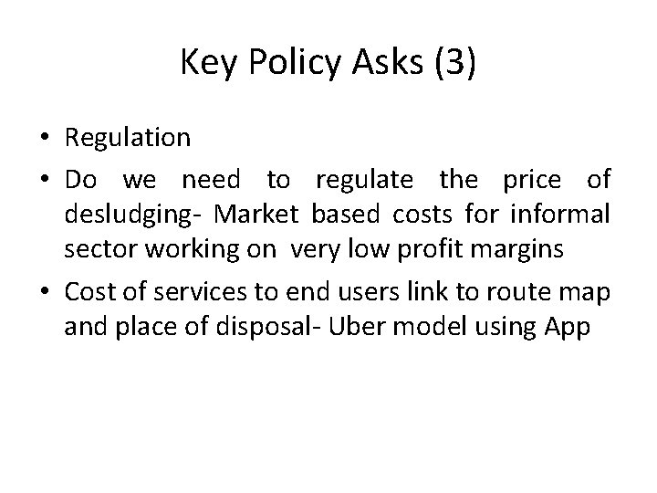 Key Policy Asks (3) • Regulation • Do we need to regulate the price