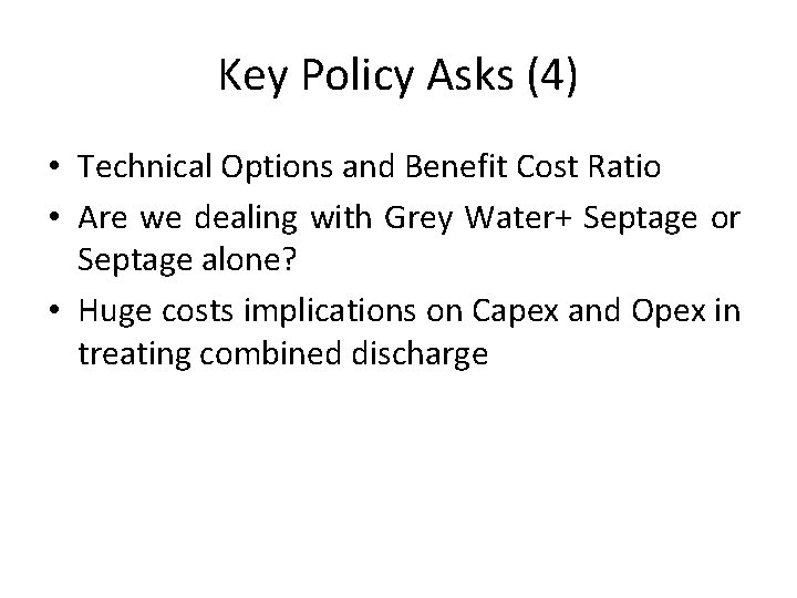 Key Policy Asks (4) • Technical Options and Benefit Cost Ratio • Are we