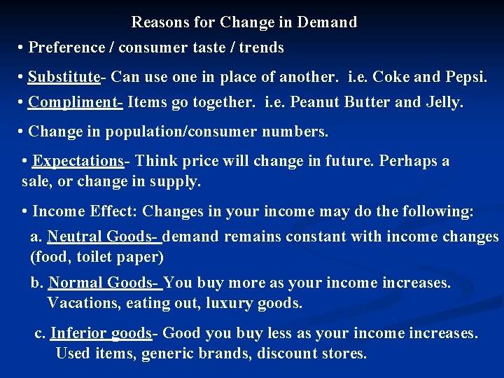 Reasons for Change in Demand • Preference / consumer taste / trends • Substitute- Reasons for Change in Demand • Preference / consumer taste / trends • Substitute-