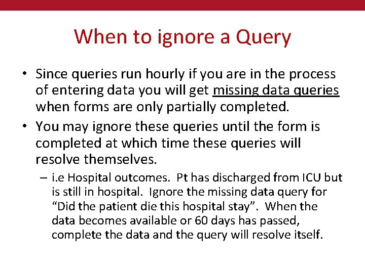 When to ignore a Query • Since queries run hourly if you are in