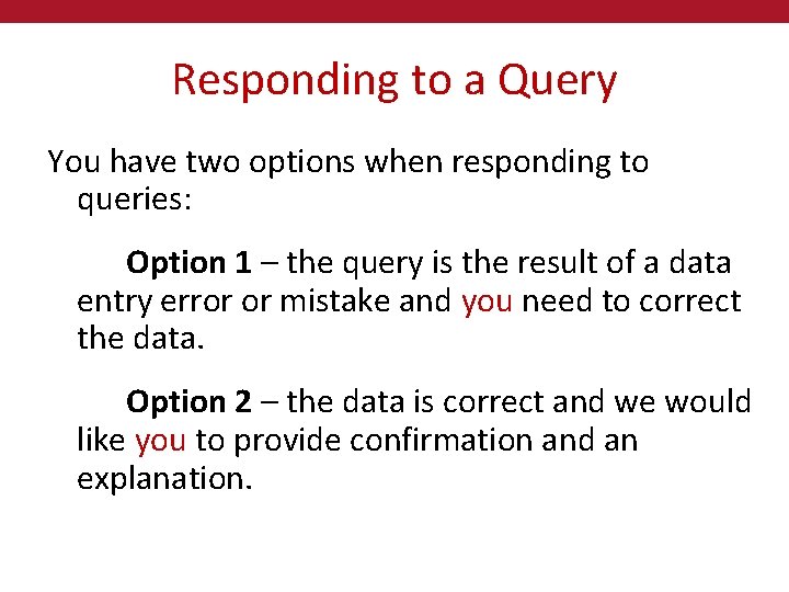 Responding to a Query You have two options when responding to queries: Option 1