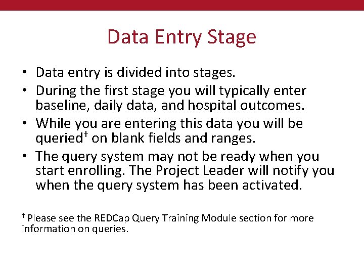 Data Entry Stage • Data entry is divided into stages. • During the first