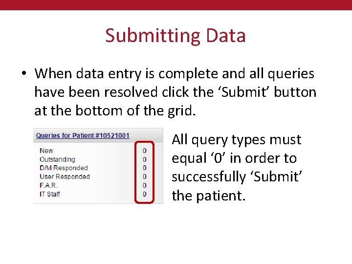 Submitting Data • When data entry is complete and all queries have been resolved
