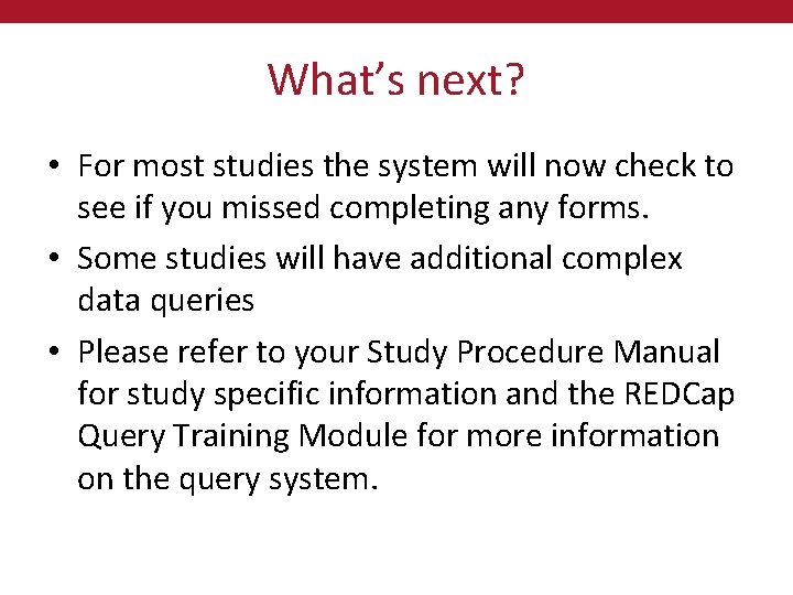 What’s next? • For most studies the system will now check to see if