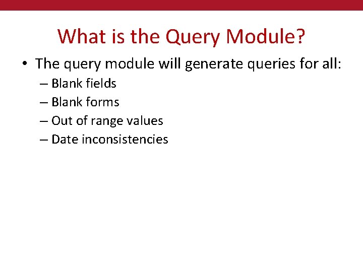 What is the Query Module? • The query module will generate queries for all: