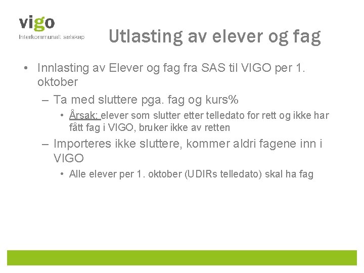 Utlasting av elever og fag • Innlasting av Elever og fag fra SAS til