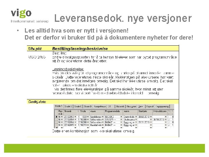 Leveransedok. nye versjoner • Les alltid hva som er nytt i versjonen! Det er