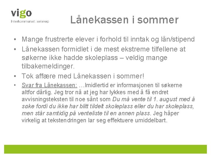 Lånekassen i sommer • Mange frustrerte elever i forhold til inntak og lån/stipend •