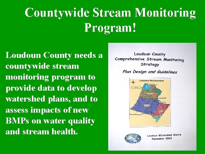 Countywide Stream Monitoring Program! Loudoun County needs a countywide stream monitoring program to provide