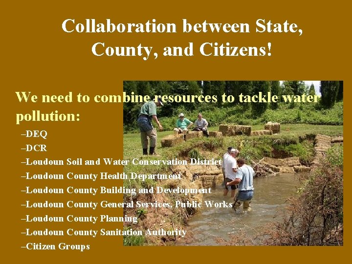 Collaboration between State, County, and Citizens! We need to combine resources to tackle water