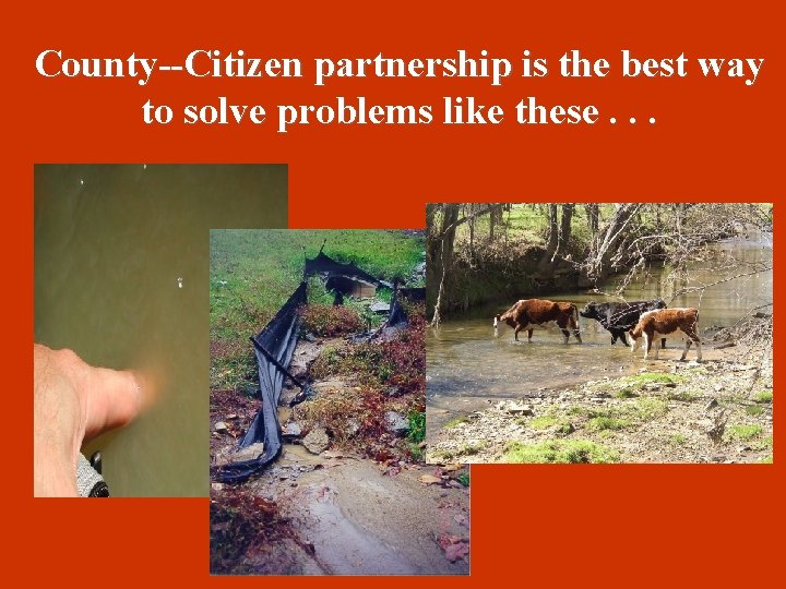 County--Citizen partnership is the best way to solve problems like these. . . 