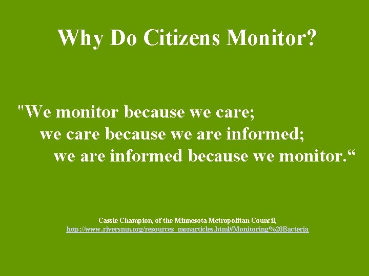 Why Do Citizens Monitor? "We monitor because we care; we care because we are