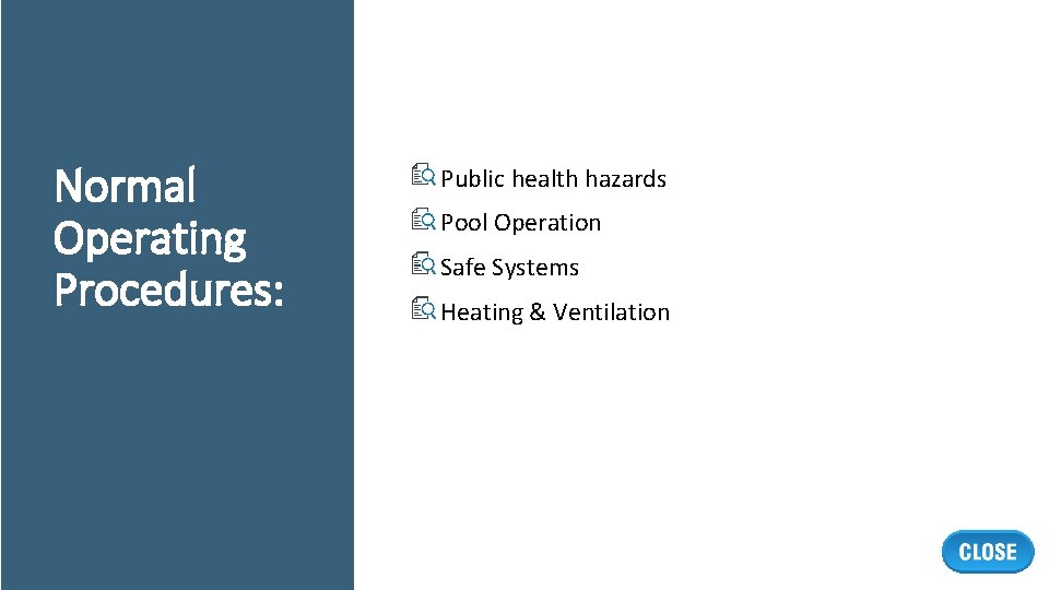 Normal Operating Procedures: Public health hazards Pool Operation Safe Systems Heating & Ventilation 