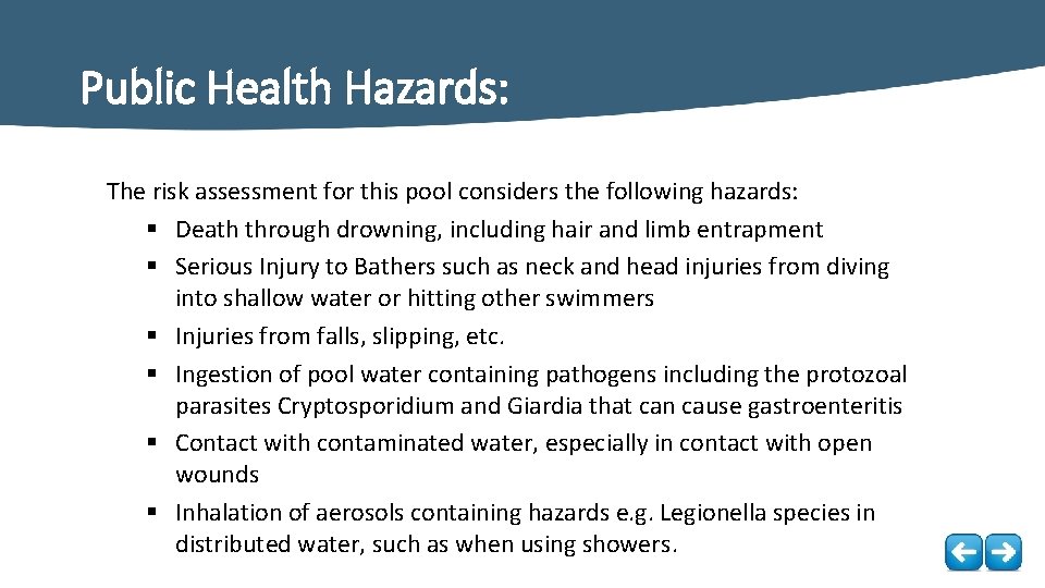 Public Health Hazards: The risk assessment for this pool considers the following hazards: §