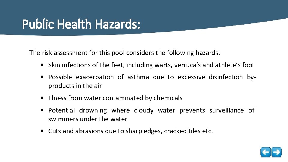 Public Health Hazards: The risk assessment for this pool considers the following hazards: §