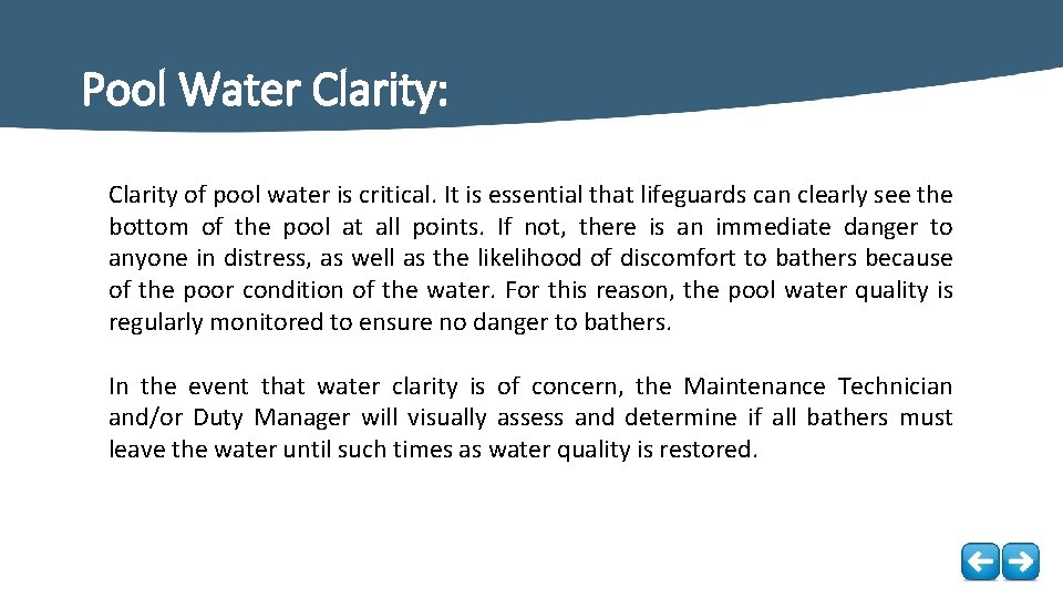 Pool Water Clarity: Clarity of pool water is critical. It is essential that lifeguards