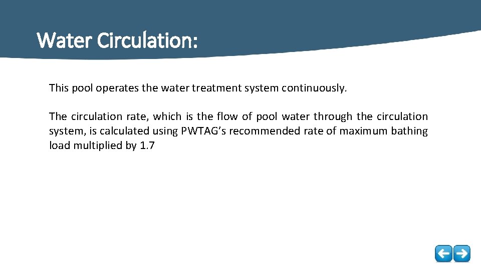 Water Circulation: This pool operates the water treatment system continuously. The circulation rate, which