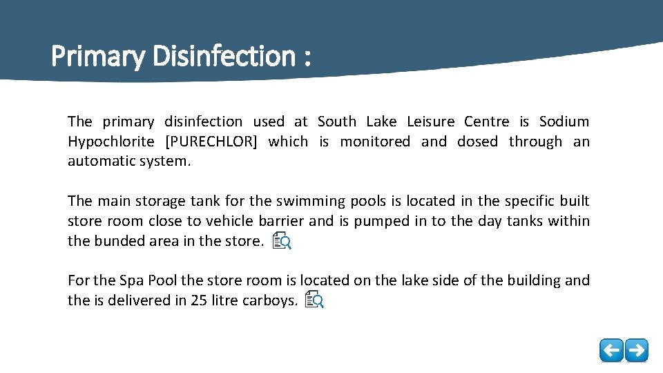 Primary Disinfection : The primary disinfection used at South Lake Leisure Centre is Sodium